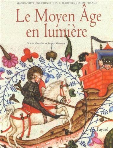 Le Moyen Age en Lumiere; Manuscrits Enlumines des Bibliotheques de