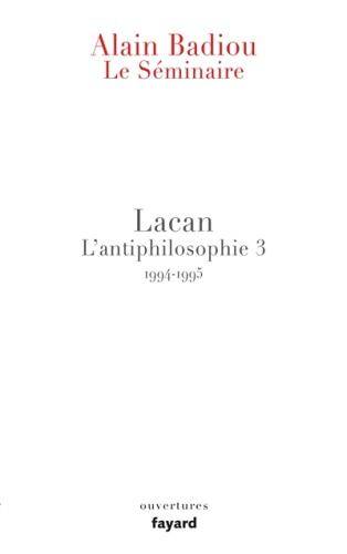 Le Seminaire ; Lacan ; l'Antiphilosophie 3 ; 1994/1995