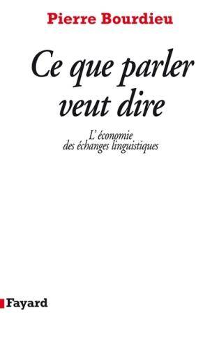 Ce que parler veut dire : l'économie des échanges linguistiques