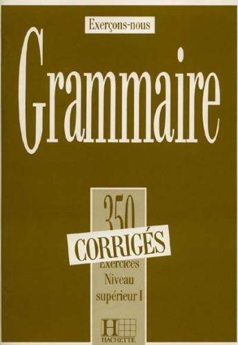 Grammaire, 350 exercices, niveau supérieur I