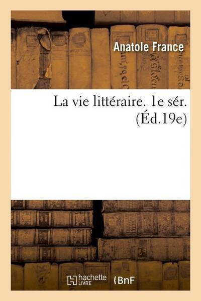 La vie litteraire. 1e ser. ed.19e