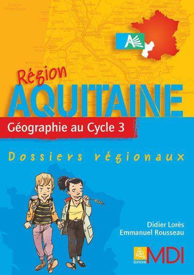 Dossiers Regionaux ; Region Aquitaine ; Geographie au Cycle 3