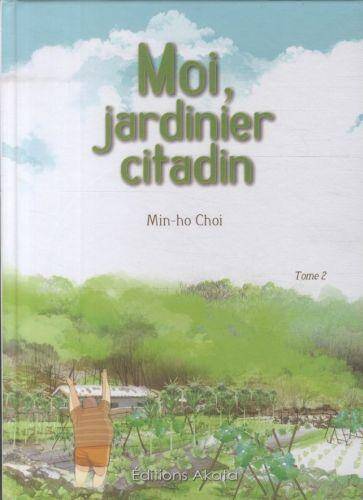 Moi, jardinier citadin. Tome 2