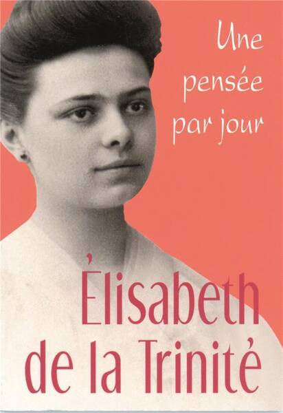 Elisabeth de la Trinité, une pensée par jour