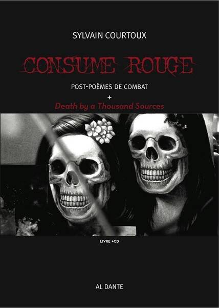 CONSUME ROUGE ; POST-POEMES DE COMBAT ; DEATH BY A THOUSAND SOURCES