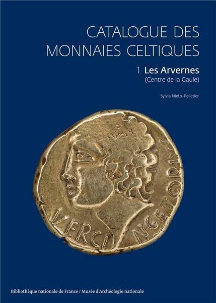 Catalogue des Monnaies Celtiques. 1. Les Arvernes (Centre de la Gaule)