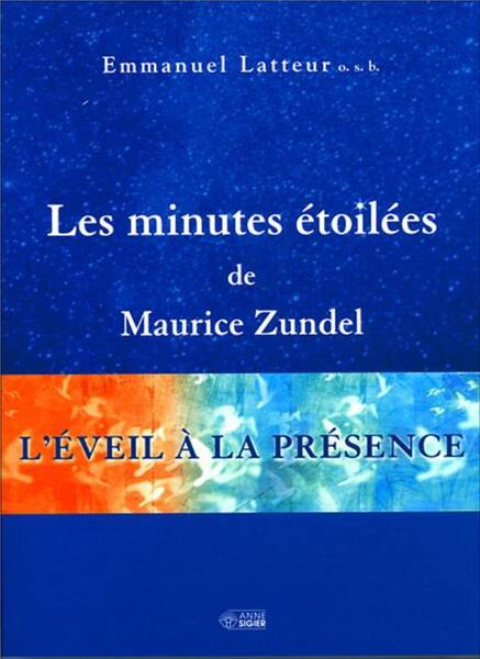 Les Minutes étoilées de Maurice Zundel : l' éveil à la présence