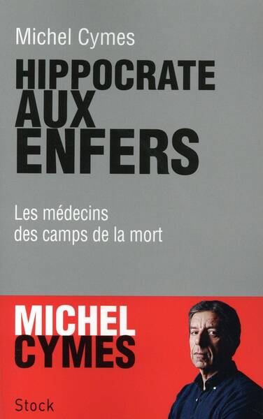 Hippocrate aux enfers: les médecins des camps de la mort