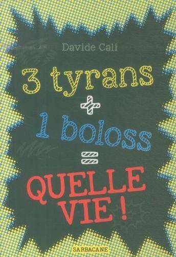 3 tyrans + 1 boloss = quelle vie !