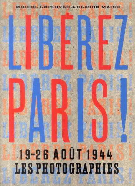 Liberez Paris 19 26 Aout 1944