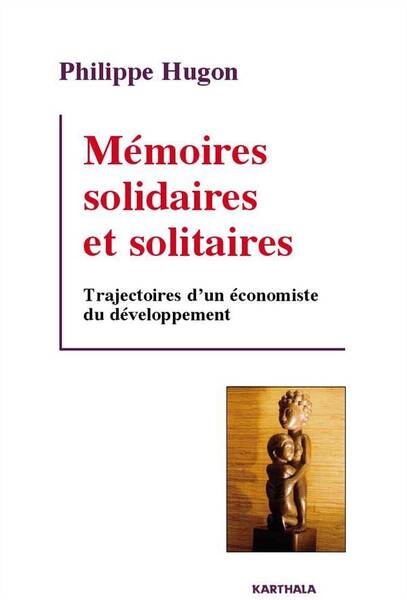 Memoires Solidaires et Solitaires; Trajectoires D Un Economiste du