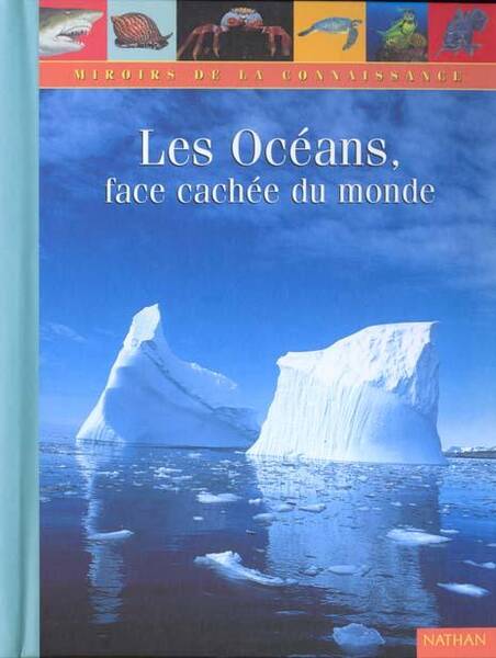 Les océans, face cachée du monde - ancienne édition