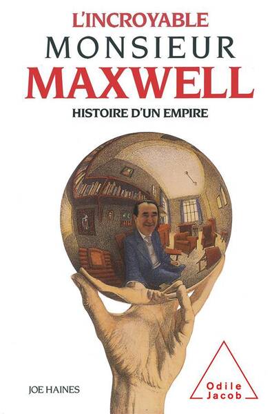 L'incroyable monsieur Maxwell : histoire d'un empire