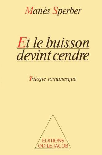 Et le buisson devint cendre : trilogie romanesque