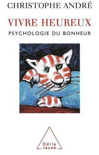 Vivre heureux : psychologie du bonheur