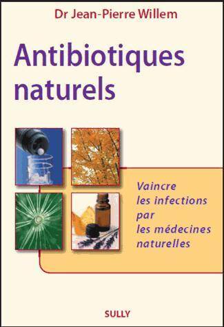 Antibiotiques Naturels; Vaincre les Infections Par les Medecines