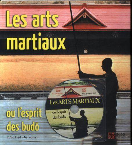 Les arts martiaux ou L'esprit des budô (avec un DVD)