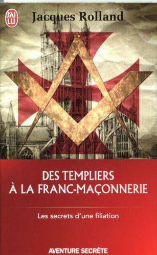 Des Templiers à la franc-maçonnerie : les secrets d'une filiation