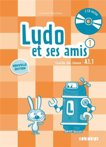 Ludo et ses amis 1 : guide de classe : A1.1 + 2 CD audio