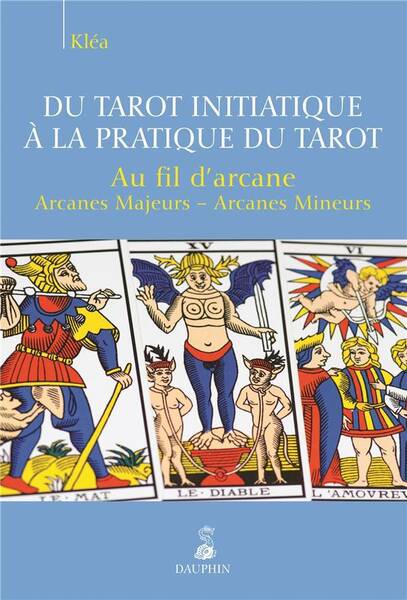 Du Tarot Initiatique a la Pratique du Tarot (Au Fil D'Arcane)