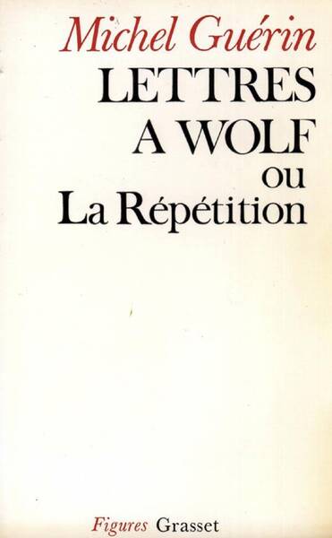 Lettres a wolf ou la repetition