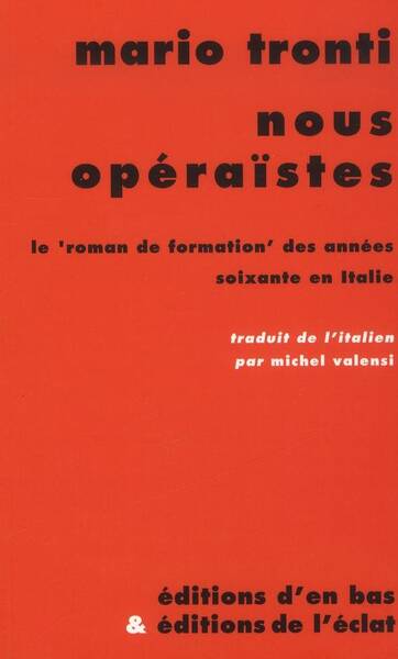 NOUS OPERAISTES ; LE ROMAN DE FORMATION DES ANNEES SOIXANTE EN ITALIE