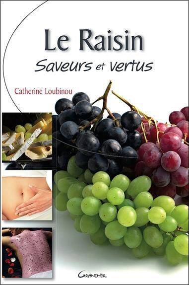 Le Raisin ; Saveur et Vertus