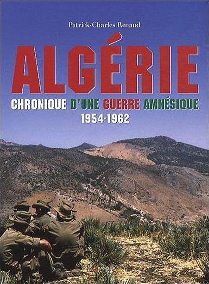 Algerie ; Chronique D'Une Guerre Amnesique ; 1954-1962