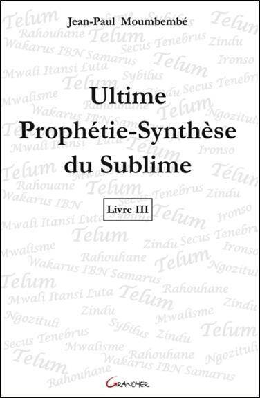 ULTIME PROPHETIE-SYNTHESE DU SUBLIME T.3