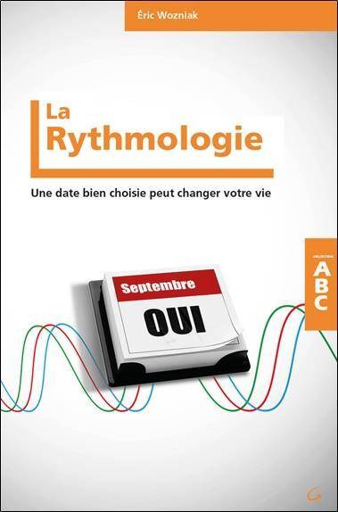 LA RYTHMOLOGIE ; UNE DATE BIEN CHOISIE PEUT CHANGER VOTRE VIE