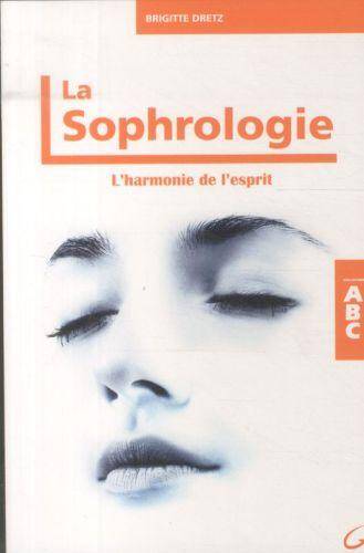 LA SOPHROLOGIE ; L'HARMONIE DE L'ESPRIT