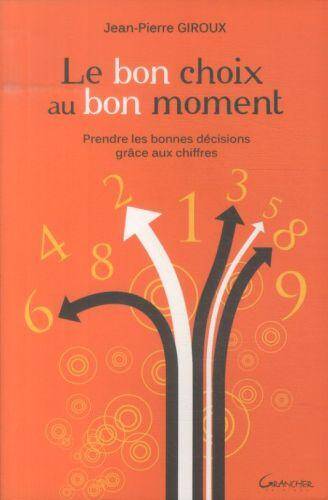 LE BON CHOIX AU BON MOMENT; PRENDRE LES BONNES DECISIONS GRACE A LA