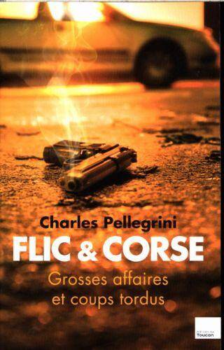 Flics et Corses : grosses affaires et coups tordus