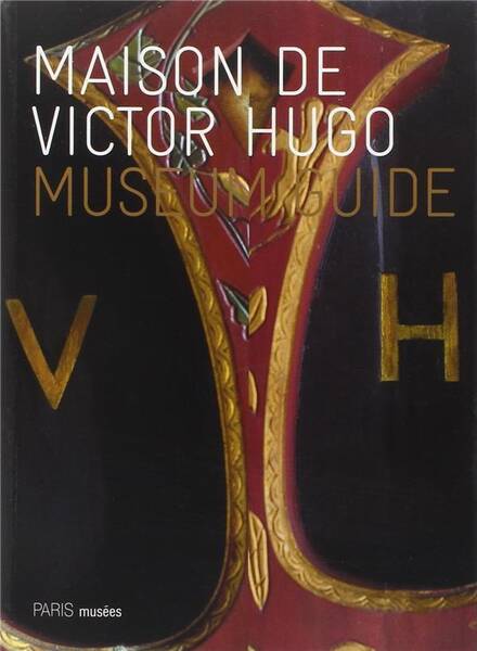 Maison de Victor Hugo ; Museum Guide