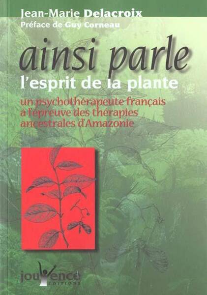 Ainsi parle l'esprit de la plante / Un psychothérapeute français à