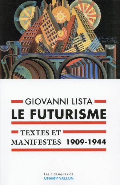 FUTURISME (LE) - TEXTES ET MANIFESTES (1909-1944)
