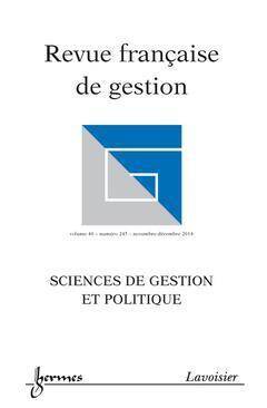 REVUE FRANCAISE DE GESTION T.245 ; SCIENCES DE GESTION ET POLITIQUE