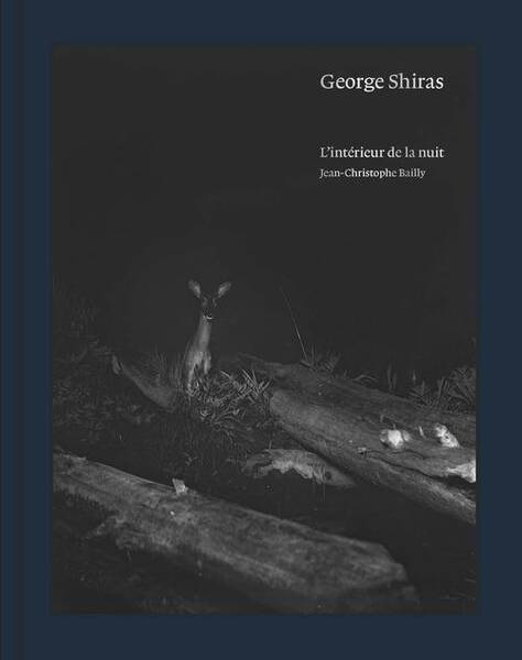 George Shiras ; l'Interieur de la Nuit