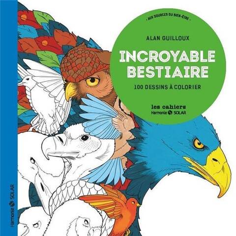 Incroyable bestiaire: 100 dessins à colorier