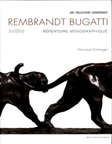 Rembrandt Bugatti sculpteur : répertoire monographique
