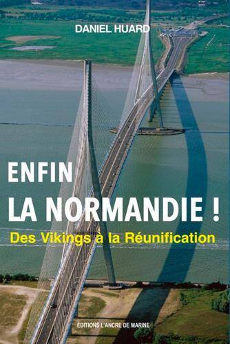 ENFIN ! LA NORMANDIE...DES VIKINGS A LA REUNIFICATION