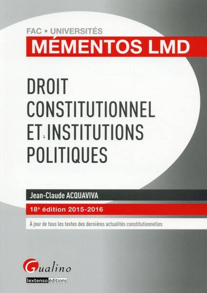 Droit Constitutionnel et Institutions Politiques 2015 2016 18e Edition
