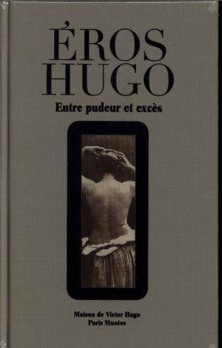 Eros Hugo : entre pudeur et excès