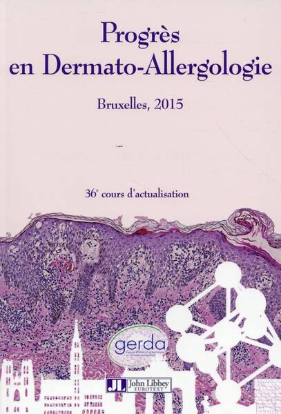 Progres en Dermato Allergologie; Bruxelles, 2015: 36e Cours D