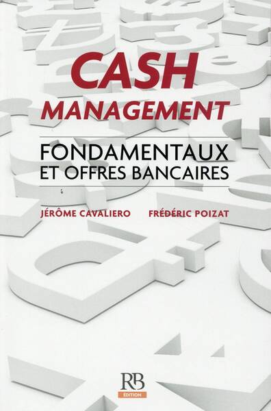 Cash Management ; Fondamentaux et Offres Bancaires