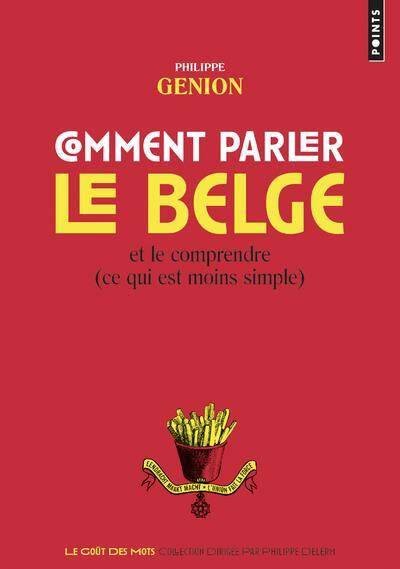 Comment Parler le Belge ? et le Comprendre (Ce qui est Moins Simple)