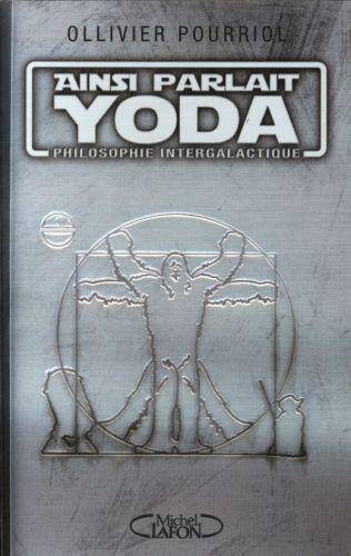 Ainsi parlait Yoda : philosophie intergalactique