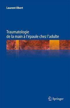 Traumatologie de la Main a l'Epaule Chez l'Adulte