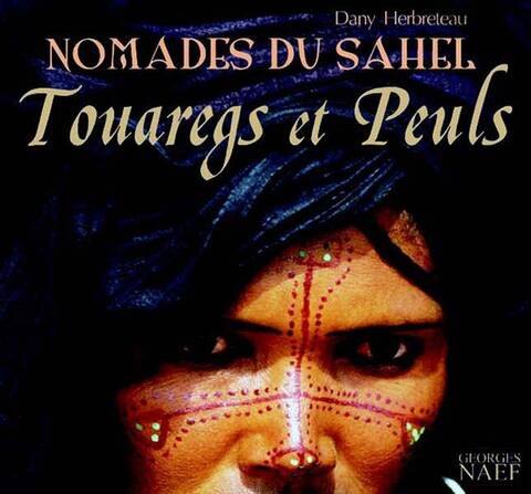 Nomades du Sahel Touaregs et Peuls