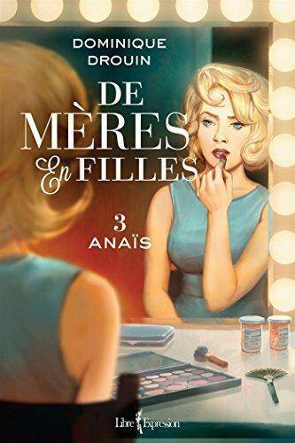DE MERES EN FILLES T.3 ; ANAIS